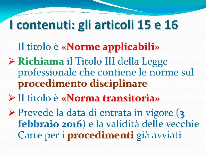 I contenuti: gli articoli 15 e 16 Il titolo è «Norme applicabili» Ø Richiama