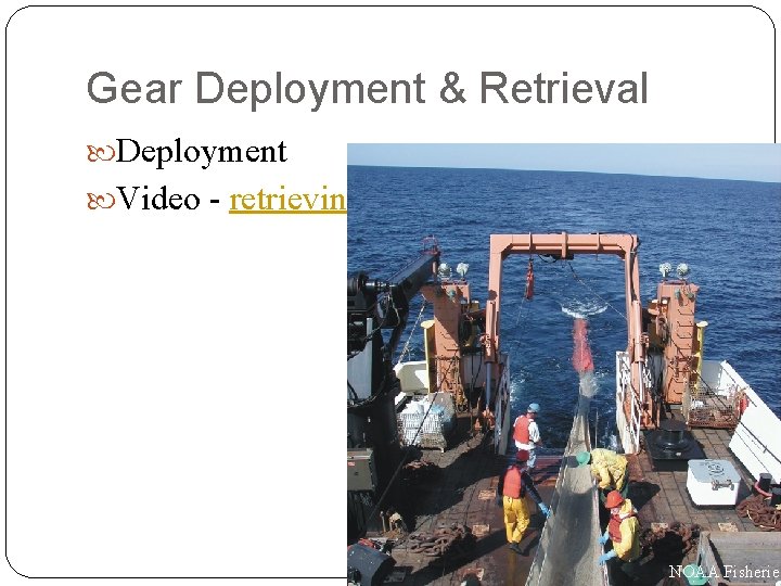 Gear Deployment & Retrieval Deployment Video - retrieving NOAA Fisheries 