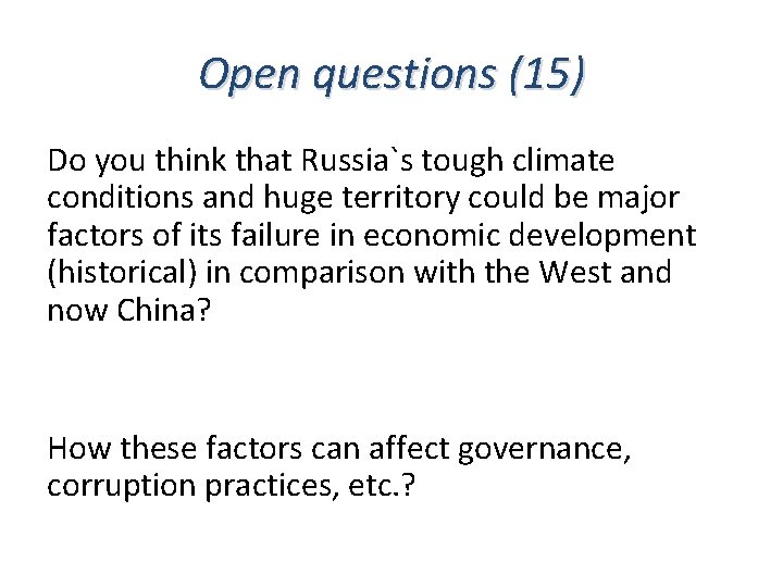 Open questions (15) Do you think that Russia`s tough climate conditions and huge territory