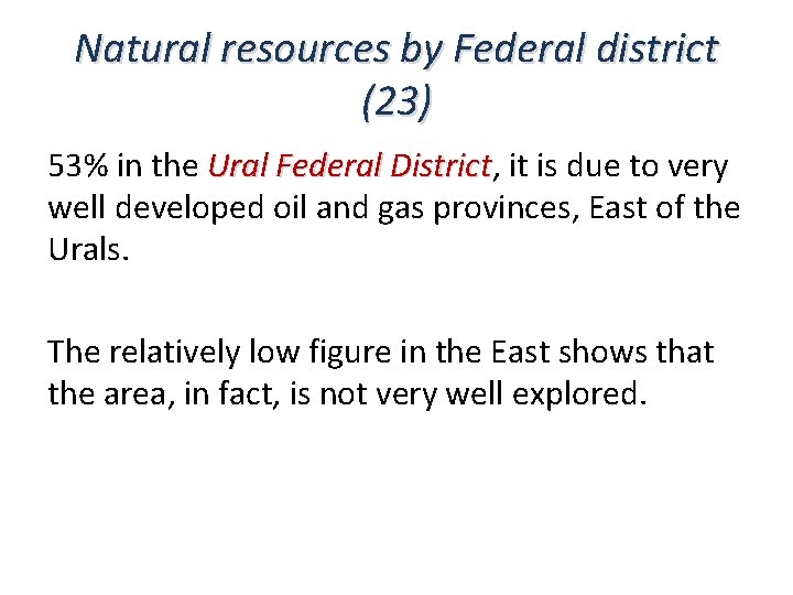 Natural resources by Federal district (23) 53% in the Ural Federal District, it is