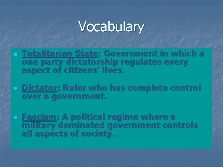 Vocabulary n n n Totalitarian State: Government in which a one party dictatorship regulates