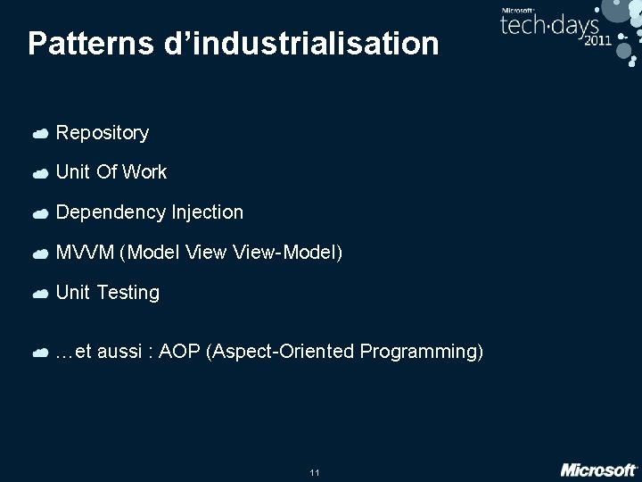 Patterns d’industrialisation Repository Unit Of Work Dependency Injection MVVM (Model View-Model) Unit Testing …et