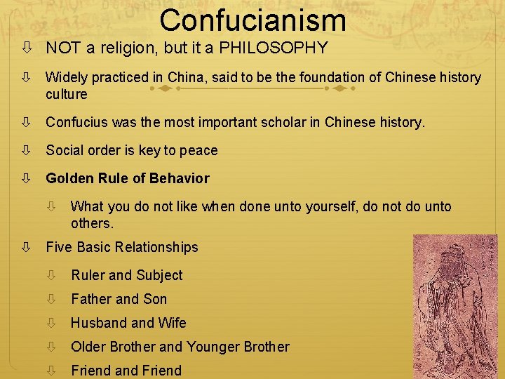 Confucianism NOT a religion, but it a PHILOSOPHY Widely practiced in China, said to