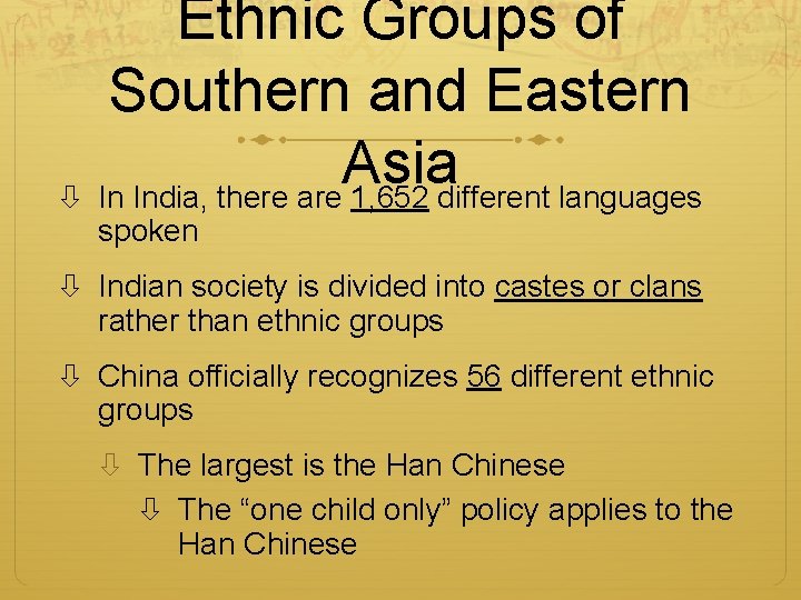Ethnic Groups of Southern and Eastern Asia In India, there are 1, 652 different