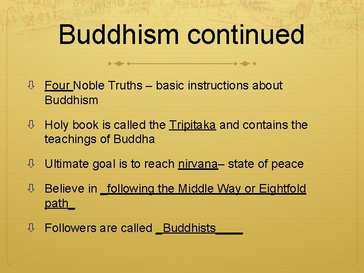 Buddhism continued Four Noble Truths – basic instructions about Buddhism Holy book is called