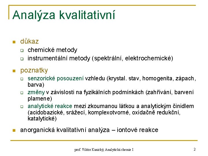 Analýza kvalitativní n důkaz q q n poznatky q q q n chemické metody