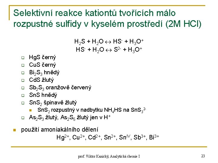 Selektivní reakce kationtů tvořících málo rozpustné sulfidy v kyselém prostředí (2 M HCl) H