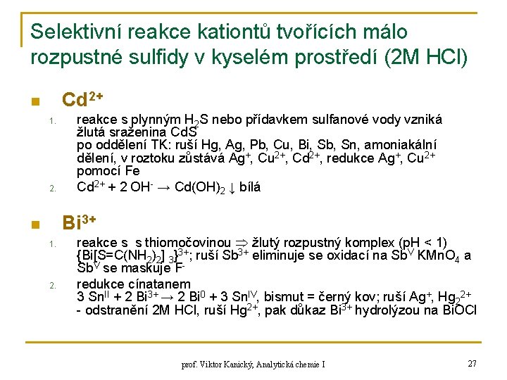 Selektivní reakce kationtů tvořících málo rozpustné sulfidy v kyselém prostředí (2 M HCl) Cd