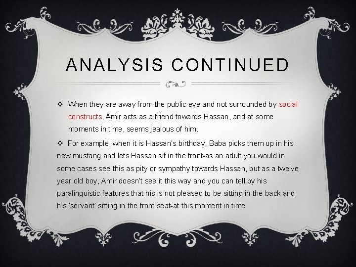 ANALYSIS CONTINUED v When they are away from the public eye and not surrounded ANALYSIS CONTINUED v When they are away from the public eye and not surrounded