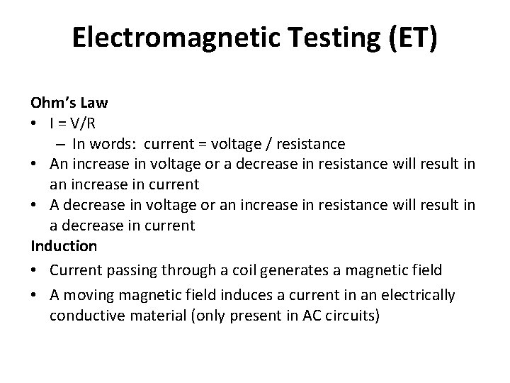 Electromagnetic Testing (ET) Ohm’s Law • I = V/R – In words: current =