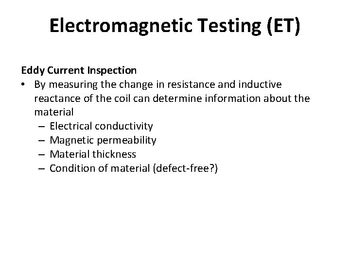 Electromagnetic Testing (ET) Eddy Current Inspection • By measuring the change in resistance and