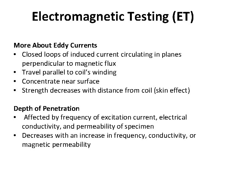 Electromagnetic Testing (ET) More About Eddy Currents • Closed loops of induced current circulating