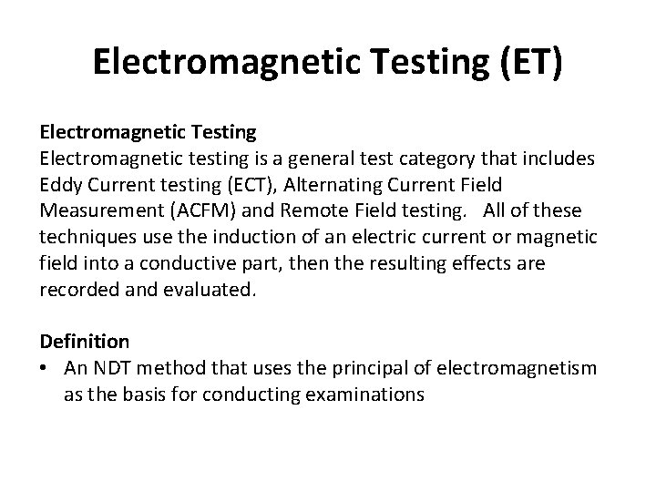 Electromagnetic Testing (ET) Electromagnetic Testing Electromagnetic testing is a general test category that includes