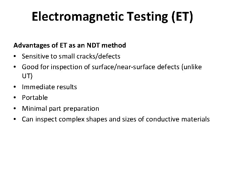 Electromagnetic Testing (ET) Advantages of ET as an NDT method • Sensitive to small