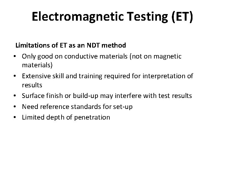 Electromagnetic Testing (ET) Limitations of ET as an NDT method • Only good on