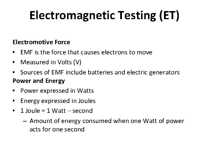 Electromagnetic Testing (ET) Electromotive Force • EMF is the force that causes electrons to