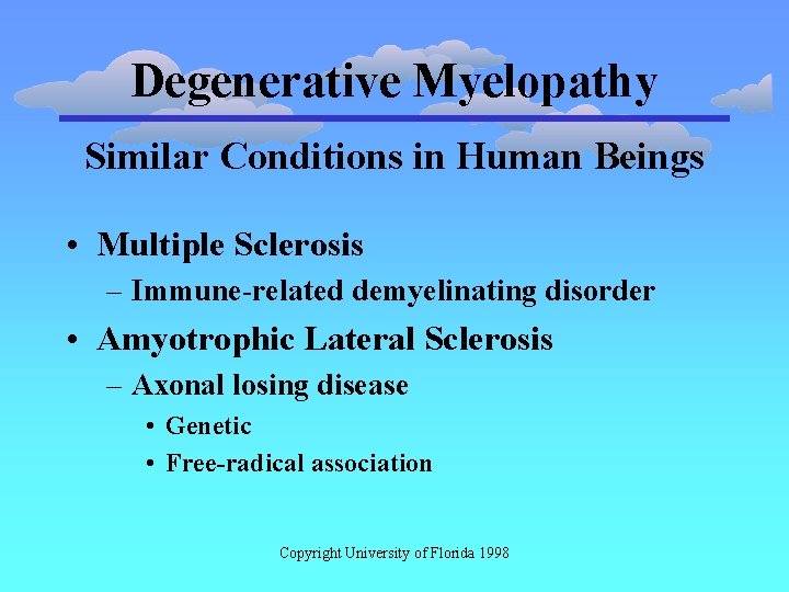 Degenerative Myelopathy Similar Conditions in Human Beings • Multiple Sclerosis – Immune-related demyelinating disorder