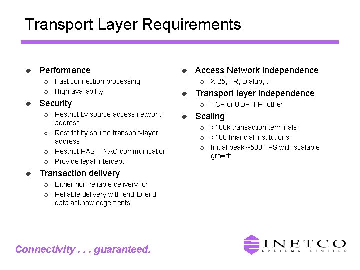 Transport Layer Requirements u Performance G G u G G G Restrict by source