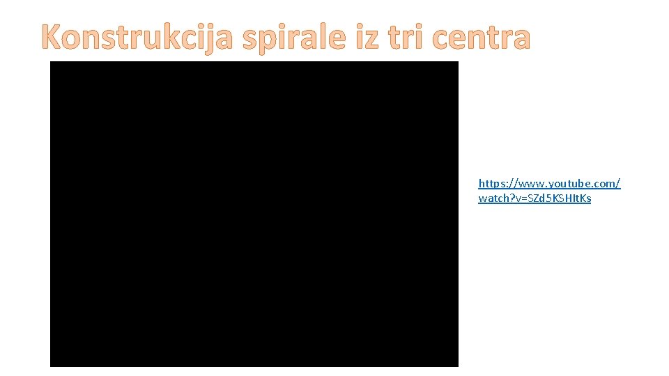 Konstrukcija spirale iz tri centra https: //www. youtube. com/ watch? v=SZd 5 KSHIt. Ks