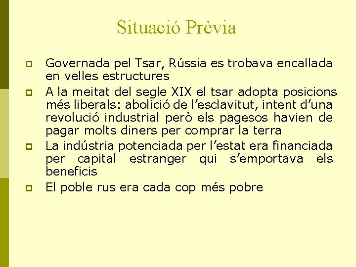 Situació Prèvia p p Governada pel Tsar, Rússia es trobava encallada en velles estructures