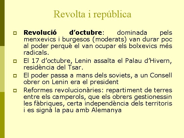 Revolta i república p p Revolució d’octubre: dominada pels menxevics i burgesos (moderats) van