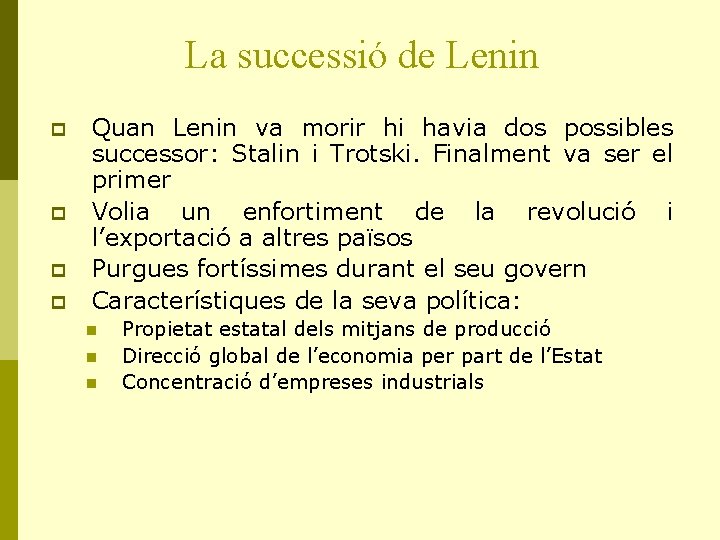 La successió de Lenin p p Quan Lenin va morir hi havia dos possibles