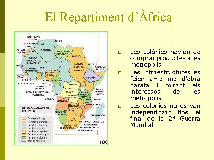 El Repartiment d’Àfrica p p p Les colònies havien de comprar productes a les