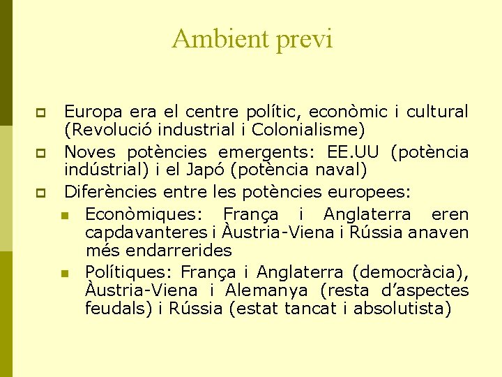 Ambient previ p p p Europa era el centre polític, econòmic i cultural (Revolució
