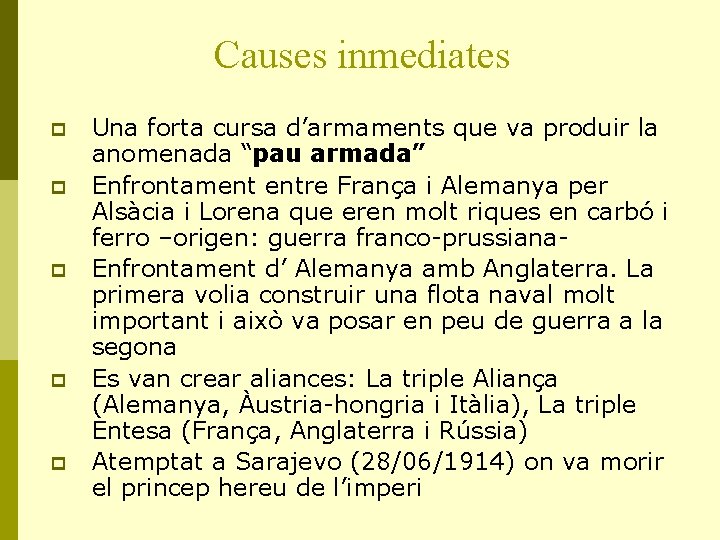 Causes inmediates p p p Una forta cursa d’armaments que va produir la anomenada