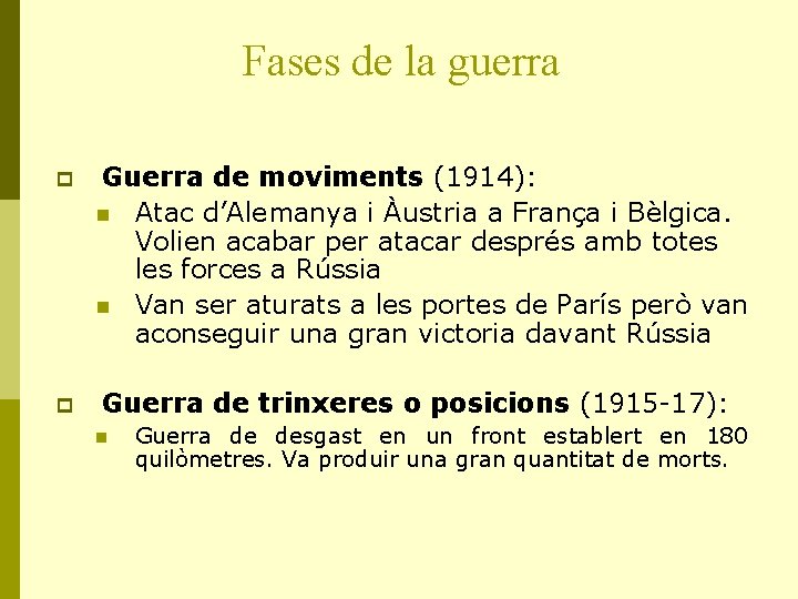 Fases de la guerra p p Guerra de moviments (1914): n Atac d’Alemanya i