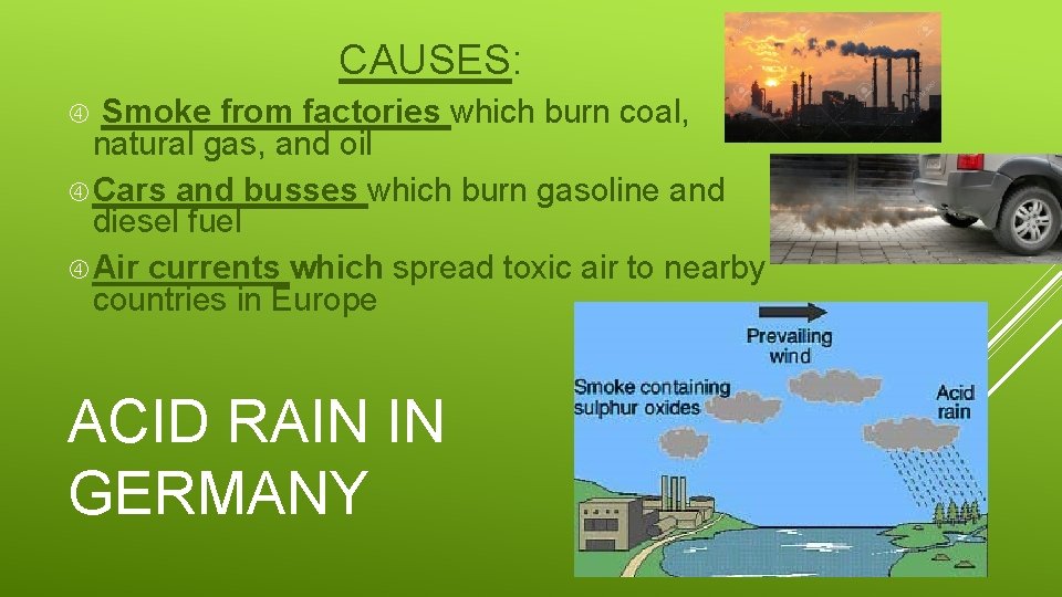 CAUSES: Smoke from factories which burn coal, natural gas, and oil Cars and busses