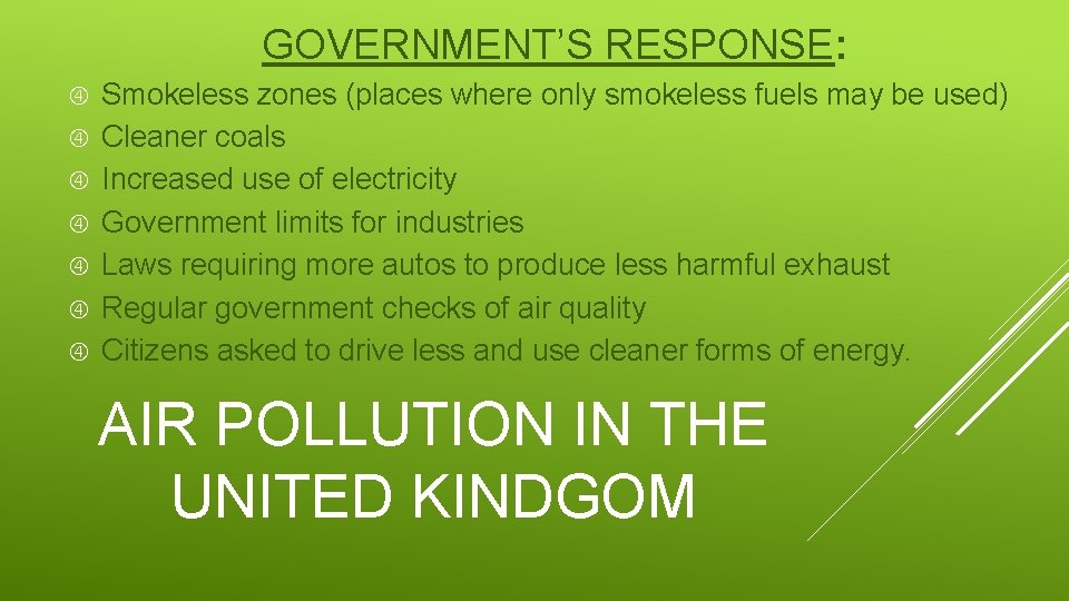 GOVERNMENT’S RESPONSE: Smokeless zones (places where only smokeless fuels may be used) Cleaner coals