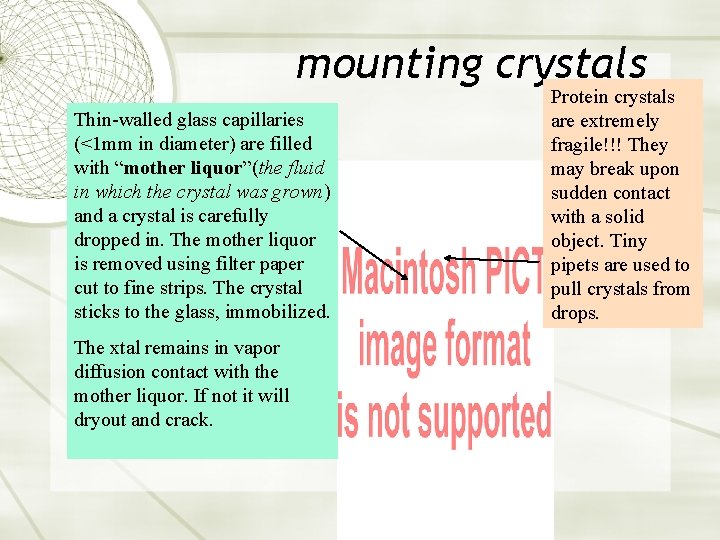 mounting crystals Thin-walled glass capillaries (<1 mm in diameter) are filled with “mother liquor”(the