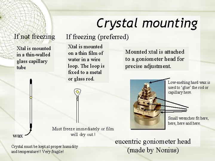 Crystal mounting If not freezing Xtal is mounted in a thin-walled glass capillary tube