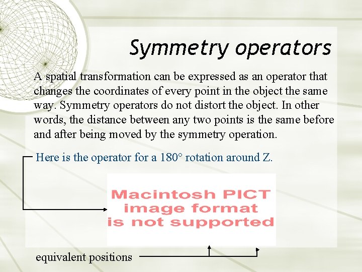 Symmetry operators A spatial transformation can be expressed as an operator that changes the