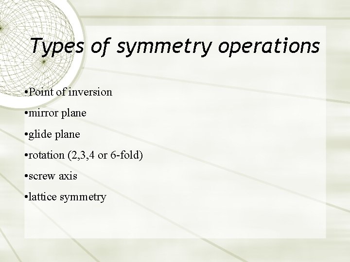 Types of symmetry operations • Point of inversion • mirror plane • glide plane