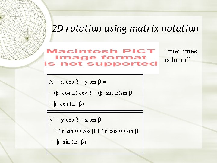 2 D rotation using matrix notation “row times column” x' = x cos y