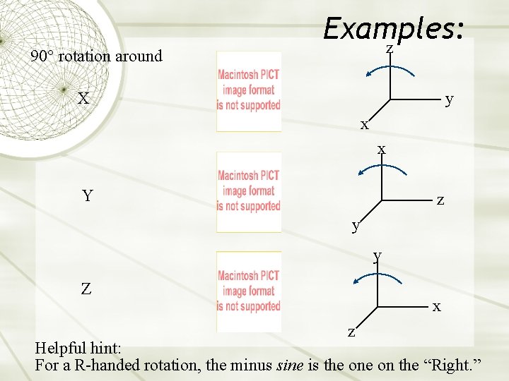 90° rotation around Examples: z X y x x Y z y y Z