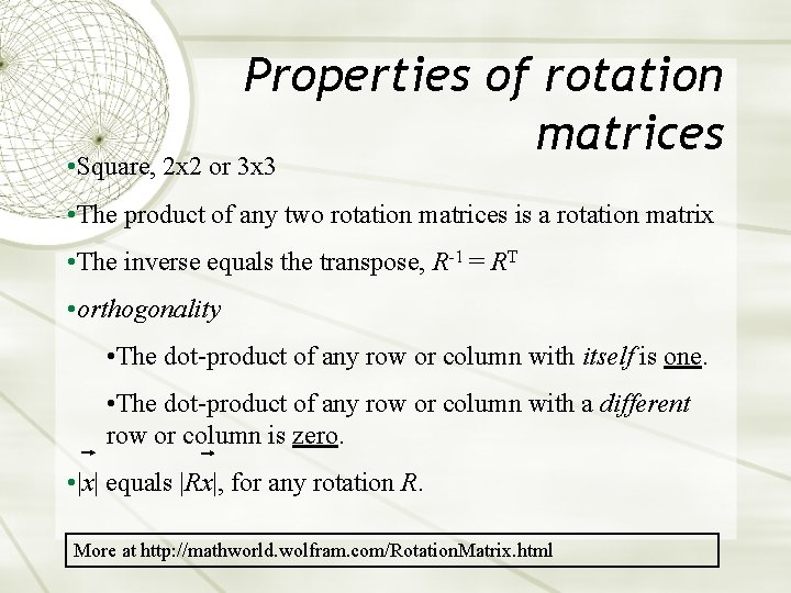 Properties of rotation matrices • Square, 2 x 2 or 3 x 3 •