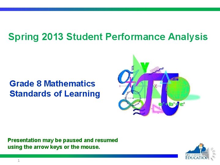 Spring 2013 Student Performance Analysis Grade 8 Mathematics Standards of Learning Presentation may be