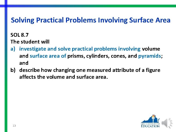 Solving Practical Problems Involving Surface Area SOL 8. 7 The student will a) investigate