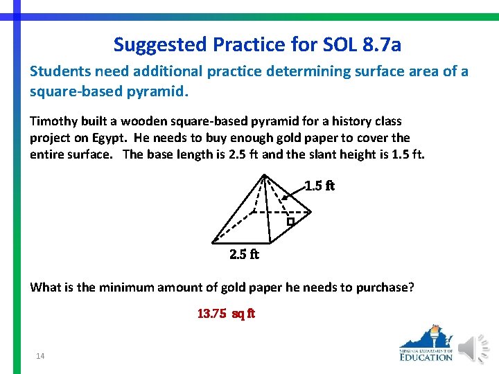 Suggested Practice for SOL 8. 7 a Students need additional practice determining surface area