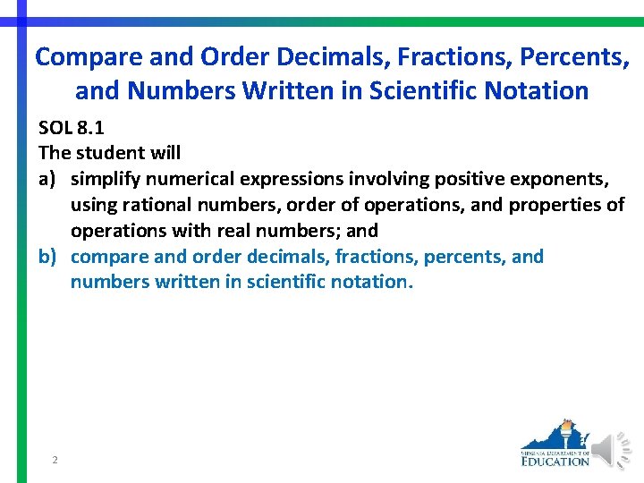 Compare and Order Decimals, Fractions, Percents, and Numbers Written in Scientific Notation SOL 8.
