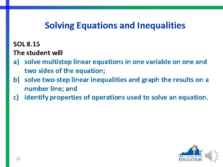 Solving Equations and Inequalities SOL 8. 15 The student will a) solve multistep linear