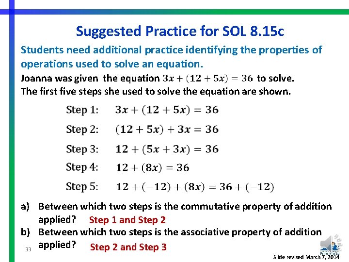 Suggested Practice for SOL 8. 15 c Students need additional practice identifying the properties