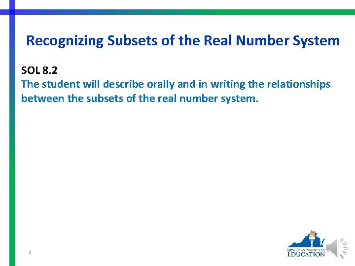 Recognizing Subsets of the Real Number System SOL 8. 2 The student will describe