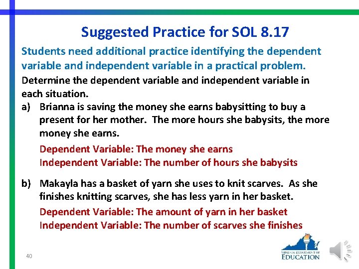 Suggested Practice for SOL 8. 17 Students need additional practice identifying the dependent variable