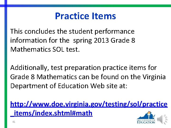 Practice Items This concludes the student performance information for the spring 2013 Grade 8