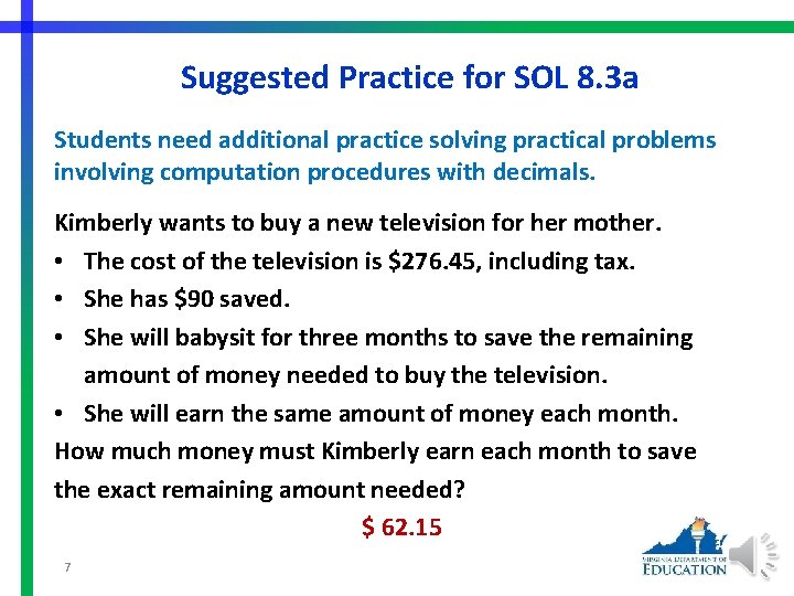Suggested Practice for SOL 8. 3 a Students need additional practice solving practical problems