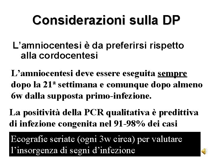 Considerazioni sulla DP L’amniocentesi è da preferirsi rispetto alla cordocentesi L’amniocentesi deve essere eseguita